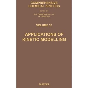 Applications of Kinetic Modelling - (Comprehensive Chemical Kinetics) by  G Hancock & R G Compton (Hardcover) - 1 of 1