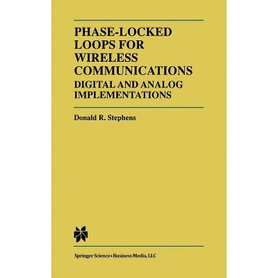 Phase-Locked Loops for Wireless Communications - by  Donald R Stephens (Hardcover)