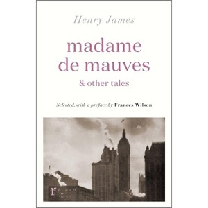 Madame de Mauves & Other Tales - by  Henry James (Paperback) - 1 of 1