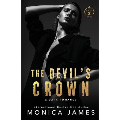 The Devil's Crown-Part Two - by  Monica James (Paperback)