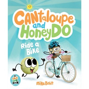 Cantaloupe and Honeydo Ride a Bike - (A Can Do Book) by  Mike Boldt (Hardcover) - 1 of 1