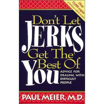 Don't Let Jerks Get the Best of You - by  Paul Meier (Paperback)