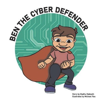 Ben the Cyber Defender - by  Madhu Debnath (Paperback)