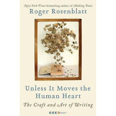 Unless It Moves the Human Heart - by  Roger Rosenblatt (Paperback)