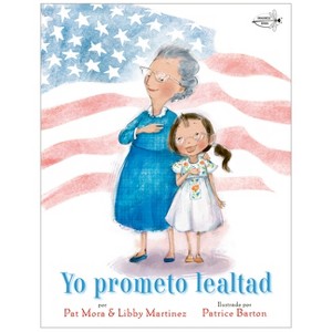 Yo Prometo Lealtad - by  Pat Mora & Libby Martinez (Paperback) - 1 of 1