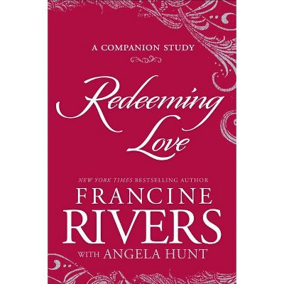 Redeeming Love: The Companion Study - by  Francine Rivers (Paperback)