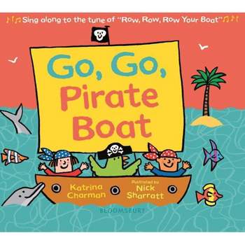 Go, Go, Pirate Boat - (New Nursery Rhymes) by  Katrina Charman (Board Book)