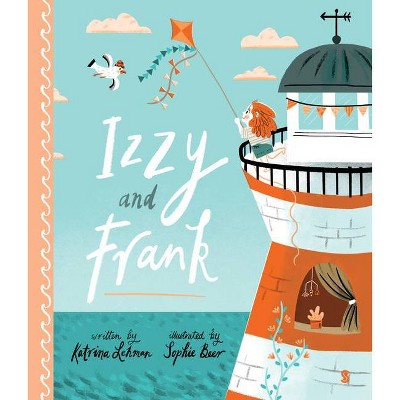 Izzy and Frank - by  Katrina Lehman (Hardcover)