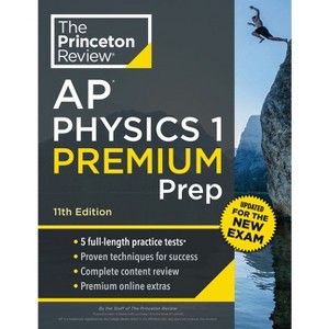 Princeton Review AP Physics 1 Premium Prep, 11th Edition - (College Test Preparation) by  The Princeton Review (Paperback) - 1 of 1