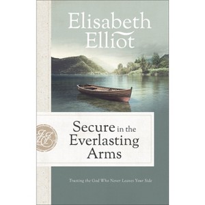 Secure in the Everlasting Arms - by  Elisabeth Elliot (Paperback) - 1 of 1