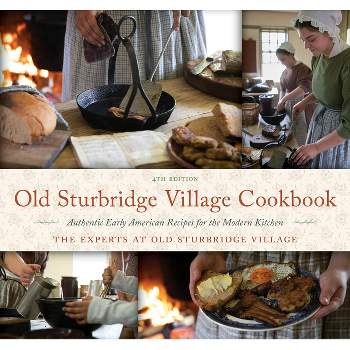 Old Sturbridge Village Cookbook - 4th Edition by  The Experts at Old Sturbridge Village (Paperback)