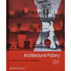 Architectural Pottery - by  Daniel Chavkin & Jeffrey Head & Jo Lauria (Hardcover) - 1 of 1