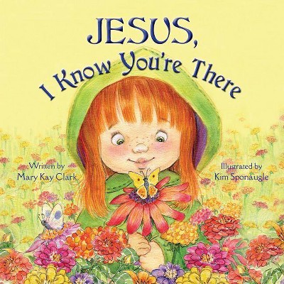 Jesus, I Know You're There - by  Mary Kay Clark (Paperback)