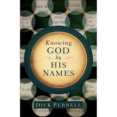  Knowing God by His Names - (31-Day Experiment) by  Dick Purnell (Paperback) 