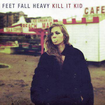 Kill It Kid - Feet Fall Heavy (Vinyl)