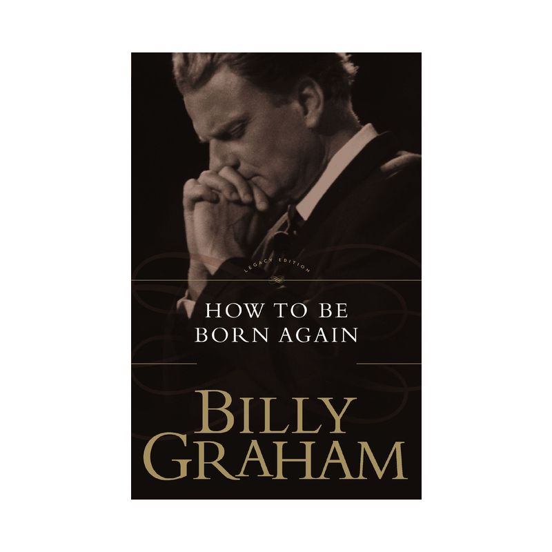 How to Be Born Again - by  Billy Graham (Paperback), 1 of 2