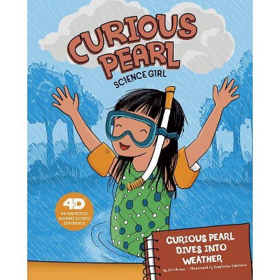 Curious Pearl Dives Into Weather - (Curious Pearl, Science Girl 4D) by  Eric Braun (Paperback)