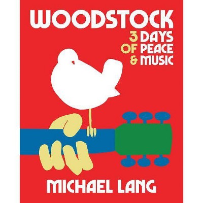 Woodstock: 3 Days of Peace & Music - (Hardcover)