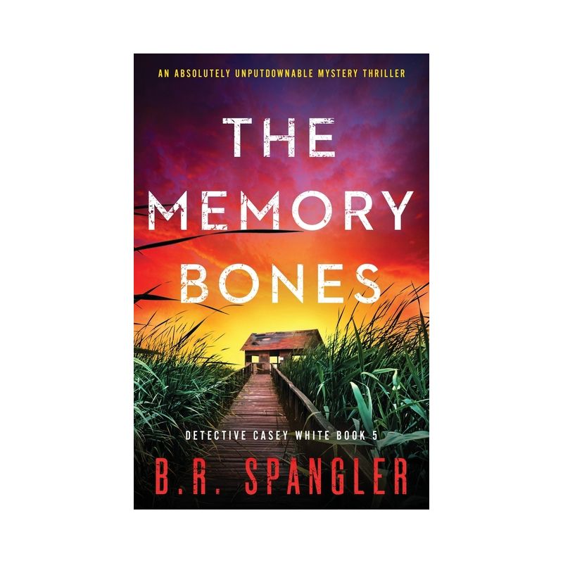 The Memory Bones - (Detective Casey White) by  B R Spangler (Paperback), 1 of 2