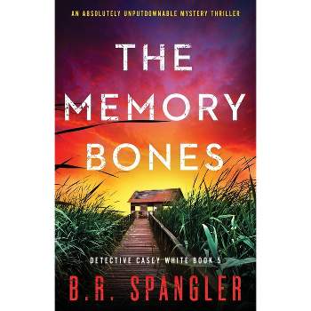 The Memory Bones - (Detective Casey White) by  B R Spangler (Paperback)