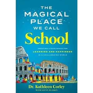 The Magical Place We Call School - by  Kathleen Corley (Hardcover) - 1 of 1