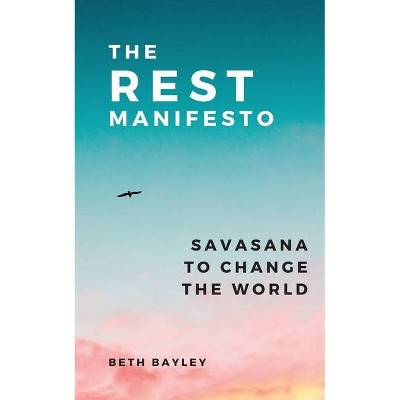 The Rest Manifesto - by  Beth Bayley (Paperback)