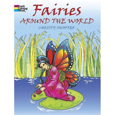 Fairies Around the World Coloring Book - (Dover Coloring Books) by  Christy Shaffer (Paperback)