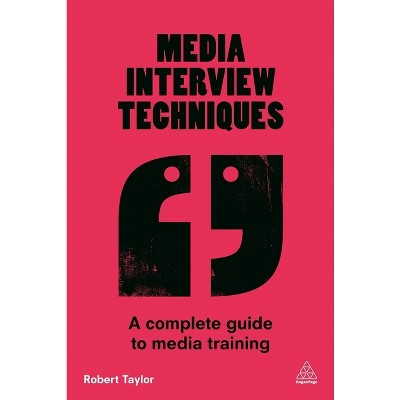 Media Interview Techniques - by  Robert Taylor (Paperback)