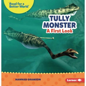 Tully Monster - (Read about Prehistoric Beasts (Read for a Better World (Tm))) by  Hannah Gramson (Paperback) - 1 of 1