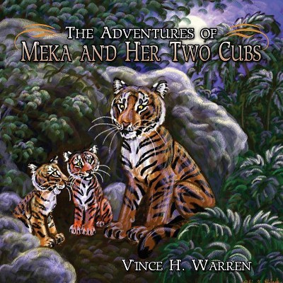 The Adventures of Meka and Her Two Cubs - by  Vince H Warren (Paperback)