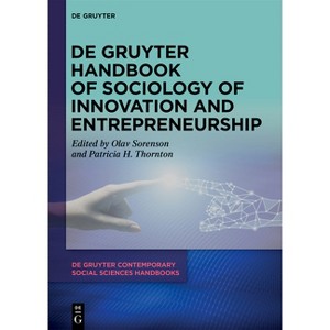 De Gruyter Handbook of Sociology of Innovation and Entrepreneurship - (De Gruyter Contemporary Social Sciences Handbooks) (Hardcover) - 1 of 1