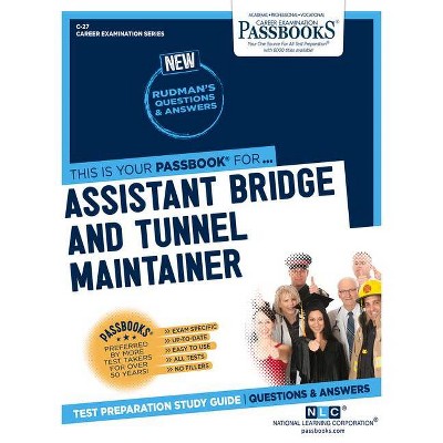 Assistant Bridge and Tunnel Maintainer, 27 - (Career Examination) by  National Learning Corporation (Paperback)