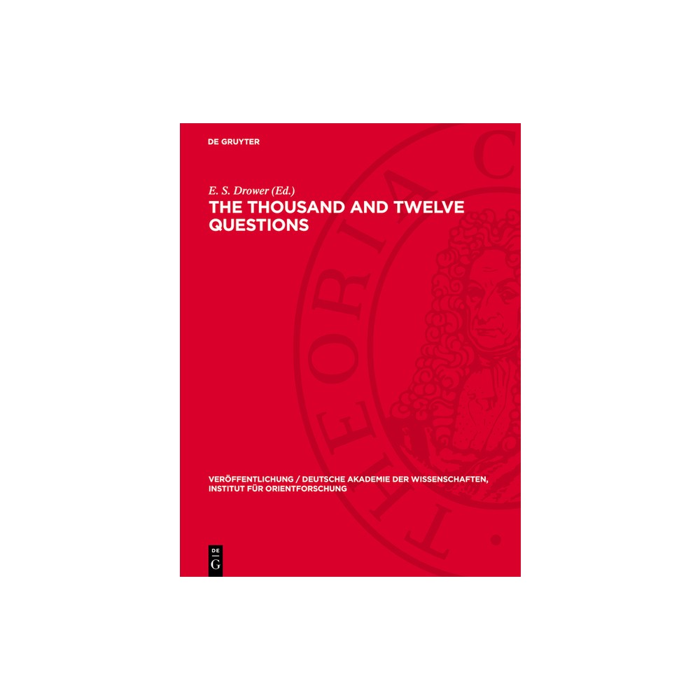 The Thousand and Twelve Questions - (Verffentlichung / Deutsche Akademie Der Wissenschaften, Institut Fr Orientforschung) by E S Drower