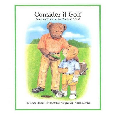 Consider It Golf - by  Susan Greene (Hardcover)