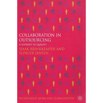 Collaboration in Outsourcing - (Technology, Work and Globalization) by  S Brinkkemper & Slinger Jansen (Paperback)
