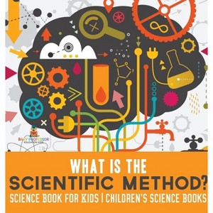 What is the Scientific Method? Science Book for Kids Children's Science Books - by  Baby Professor (Hardcover) - 1 of 1
