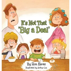 It's Not That 'Big a Deal' - by  Ron Keres (Hardcover)