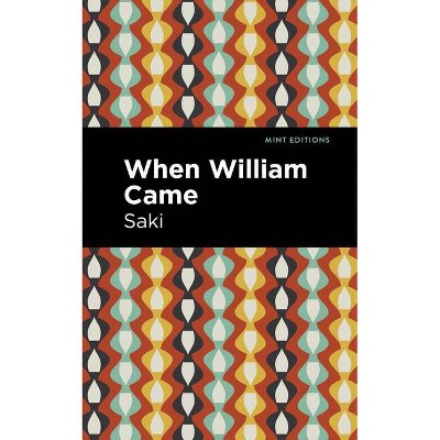 When William Came - (Mint Editions) by  Saki (Paperback)