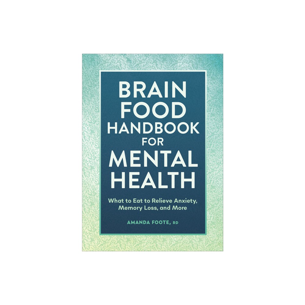 Brain Food Handbook for Mental Health - by Amanda Foote (Paperback)