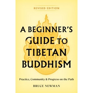 A Beginner's Guide to Tibetan Buddhism - by  Bruce Newman (Paperback) - 1 of 1