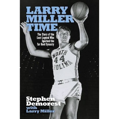 Larry Miller Time - by  Stephen Demorest & Larry Miller (Paperback)