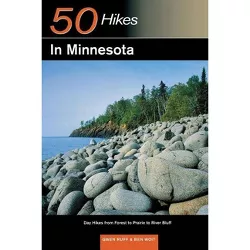 Explorer's Guide 50 Hikes in Minnesota - (Explorer's 50 Hikes) by  Gwen Ruff & Ben Woit (Paperback)