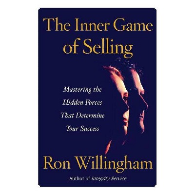 The Inner Game of Selling - by  Ron Willingham (Paperback)