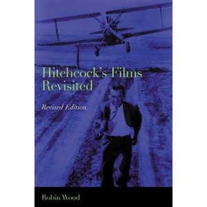 Hitchcock's Films Revisited - 2nd Edition by  Robin Wood (Paperback) - 1 of 1
