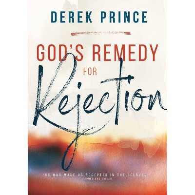 God's Remedy for Rejection - by  Derek Prince (Paperback)