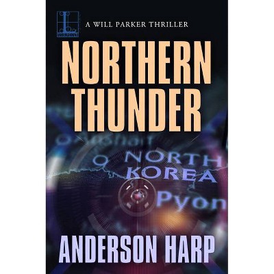 Northern Thunder - (Will Parker Thriller) by  Anderson Harp (Paperback)