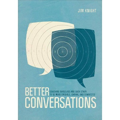 Better Conversations - by  Jim Knight (Paperback)