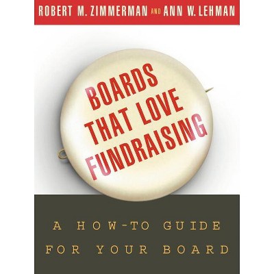 Boards That Love Fundraising - by  Robert M Zimmerman & Ann W Lehman (Paperback)