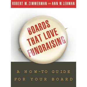 Boards That Love Fundraising - by  Robert M Zimmerman & Ann W Lehman (Paperback) - 1 of 1