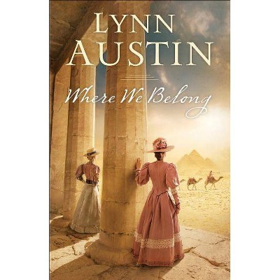 Where We Belong - by  Lynn Austin (Paperback)